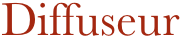 Diffuseur